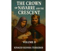 THE CROWN OF NAVARRE AND THE CRESCENT: Volume II