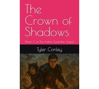 The Crown of Shadows: (Book V of The Fallen Guardian Saga)