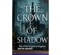 The Crown of Shadows : Rise of the Forgotten Kingdom: Rise of the Forgotten Kingdom