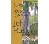 The Crown of Wild Olive: Three Lectures On Work, Traffic, and War