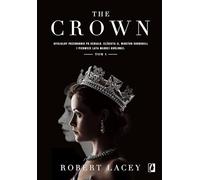 The Crown: Oficjalny przewodnik po serialu. Elżbieta II, Winston Churchill i pierwsze lata młodej królowej. Tom