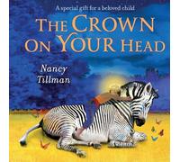 The Crown on Your Head: A special gift for a beloved child