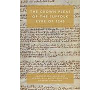 The Crown Pleas of the Suffolk Eyre of 1240: 64 (Suffolk Records Society)