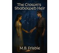 The Crown’s Shadowed Heir (The Solthir Chronicles)