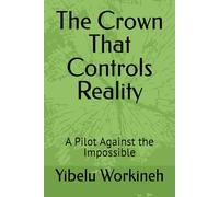 The Crown That Controls Reality: A Pilot Against the Impossible