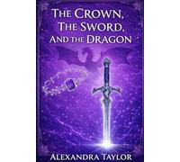 The Crown, The Sword, And The Dragon (Seven Kingdoms)
