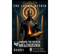 The Crown Within: Forging Sovereignty Through Esoteric Wisdom and Prophetic Vision (The Sacred Flame Series)