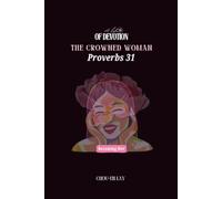 THE CROWNED WOMAN Proverbs 31: Becoming Her