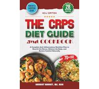 THE CRPS DIET GUIDE AND COOKBOOK: “A Complete Anti-Inflammatory Nutrition Plan to Nourish the Nerves, Balance the Body, and Restore Comfort Naturally”