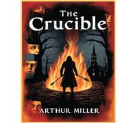 The Crucible: A Play in Four Acts