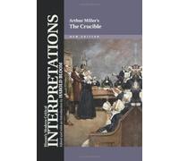 The "Crucible" - Arthur Miller (Modern Critical Interpretations) (Bloom's Modern Critical Interpretations (Paperback))