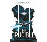 The Crucible: Lost Star Chronicles Book 1