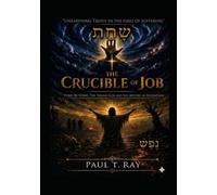The Crucible of Job: Unearthing Truth in the Fires of Suffering