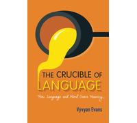 The Crucible of Language – How Language and Mind Create Meaning – Cambridge University Press