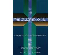 The Crucified Ones: Calling Forth the End-time Remnant