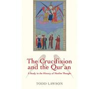 The Crucifixion and the Qur'an: A Study in the History of Muslim Thought