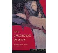 The Crucifixion of Jesus: History, Myth, Faith (Facets)