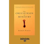 The Crucifixion of Ministry: Surrendering Our Ambitions to the Service of Christ