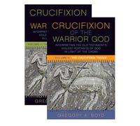 The Crucifixion of the Warrior God: Interpreting the Old Testament’s Violent Portraits of God in Light of the Cross, Volume 1 & 2: Volumes 1 & 2