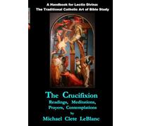 The Crucifixion: Readings, Meditations, Prayers, Contemplations