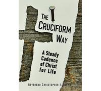 The Cruciform Way: A Steady Cadence of Christ for Life, Volume 1