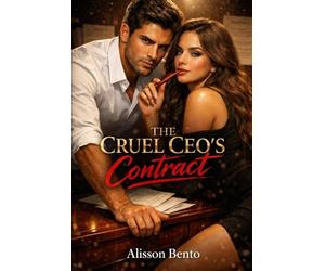 The Cruel CEO’s Contract: An Enemies-to-Lovers, Forced Proximity Billionaire Boss Romance (The Boardroom Rivals)