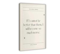 The Cruel Prince Quote Poster Canvas Poster Bedroom Decor Landscape Office Room Decor Gift 12x18inch(30x45cm)
