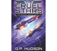 The Cruel Stars: An Epic Space Opera Adventure (The Black Ships)