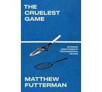 The Cruelest Game : Chasing Greatness in Professional Tennis