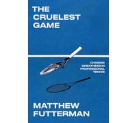 The Cruelest Game: Chasing Greatness in Professional Tennis