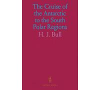 The Cruise of the Antarctic to the South Polar Regions