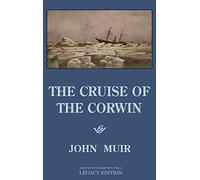 The Cruise Of The Corwin - Legacy Edition: The Muir Journal Of The 1881 Sailing Expedition To Alaska And The Arctic: 9 (The Doublebit John Muir Collection)