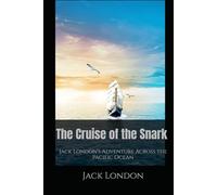 The Cruise of the Snark: Jack London's Adventure Across the Pacific Ocean