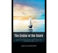 The Cruise of the Snark: Jack London's Adventure Across the Pacific Ocean