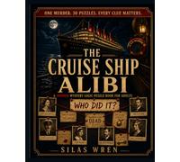 The Cruise Ship Alibi: A Murder Mystery Logic Puzzle Book for Adults (The Alibi Files)