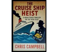 The Cruise Ship Heist: A High-Stakes Thriller On The High Seas, Thriller, Short Story