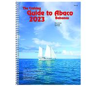 The Cruising Guide to Abaco, Bahamas: 2023