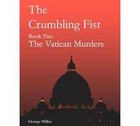 The Crumbling Fist - Book 2: The Vatican Murders