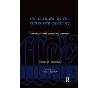 The Crusade in the Fifteenth Century: Converging and competing cultures (Crusades - Subsidia)