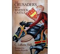 The Crusaders From Warwick Castle: Volume 2 (A Magical Journey to the Past)