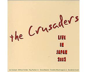 The Crusaders - Live In Japan 2003