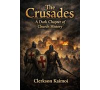 The Crusades: A Dark Chapter of Church History.
