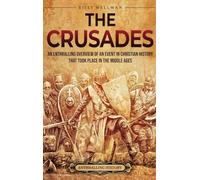 The Crusades: An Enthralling Overview of an Event in Christian History That Took Place in the Middle Ages
