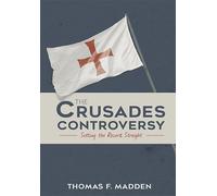 The Crusades Controversy: Setting the Record Straight