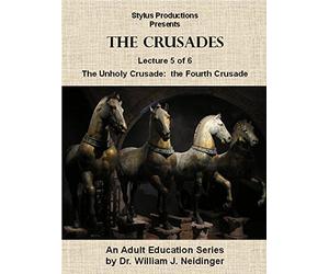 The Crusades. Lecture 5 of 6. The Unholy Crusade: The Fourth Crusade.