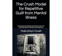 The Crush Model for Repetitive Guilt form Menal Illness: Mitigating the Trauma from Mental Illness