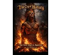 The cry of Hatuey the first rebel in America