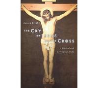 The Cry of Jesus on the Cross: A Biblical and Theological Study