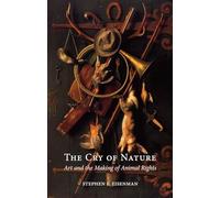 The Cry of Nature: Art and the Making of Animal Rights