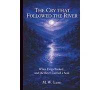 The Cry That Followed the River: When Dogs Barked and the River Carried a Soul